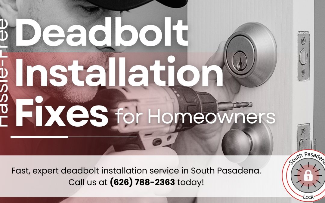 Hassle-Free Deadbolt Installation Fixes for Homeowners