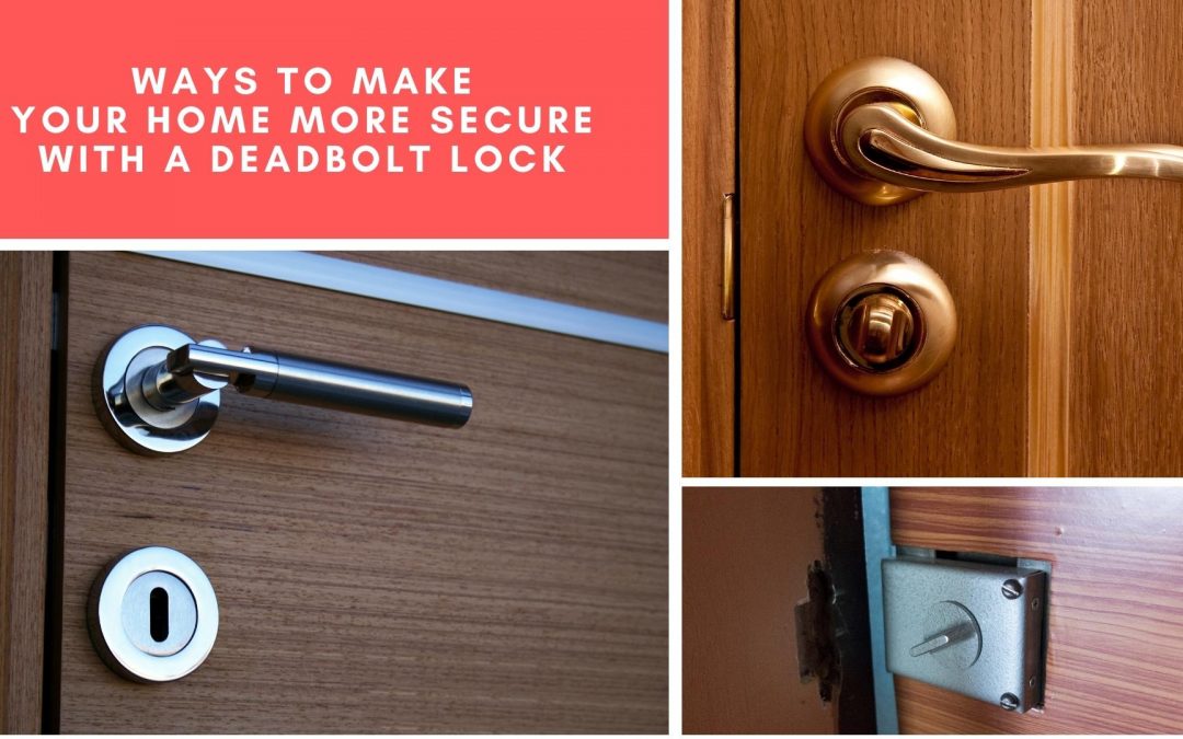 Ways to Make Your Home More Secure with a Deadbolt Lock