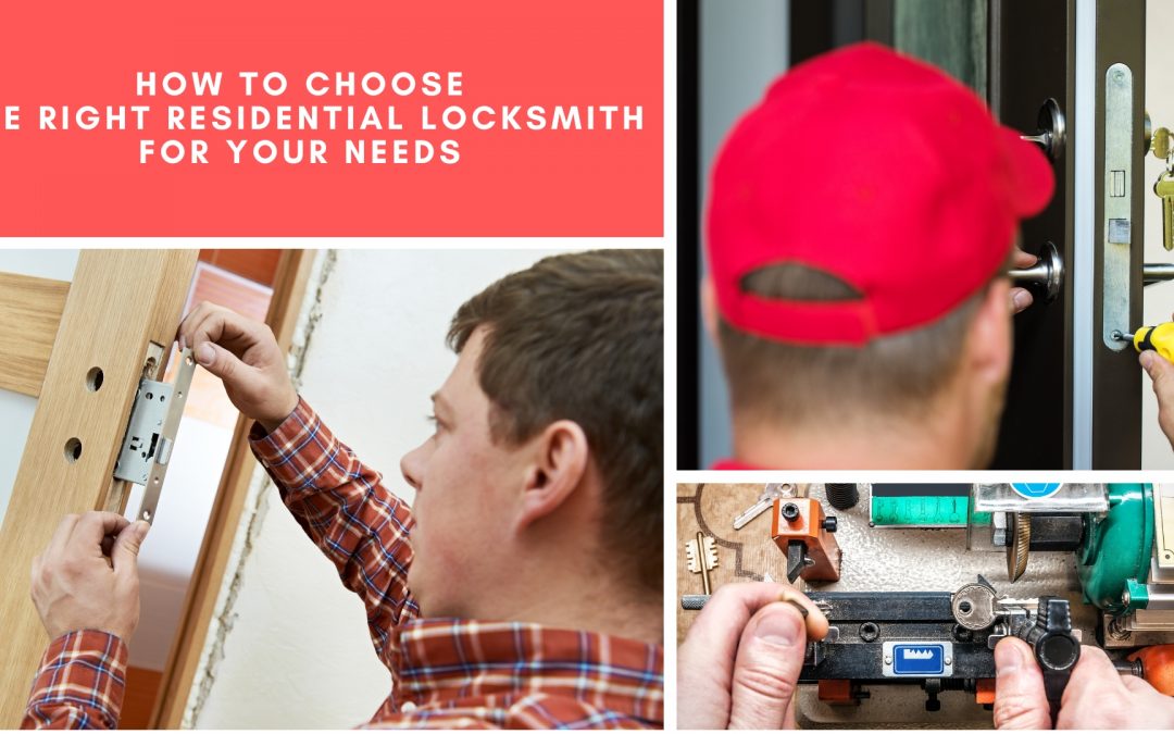 How to Choose the Right Residential Locksmith for Your Needs