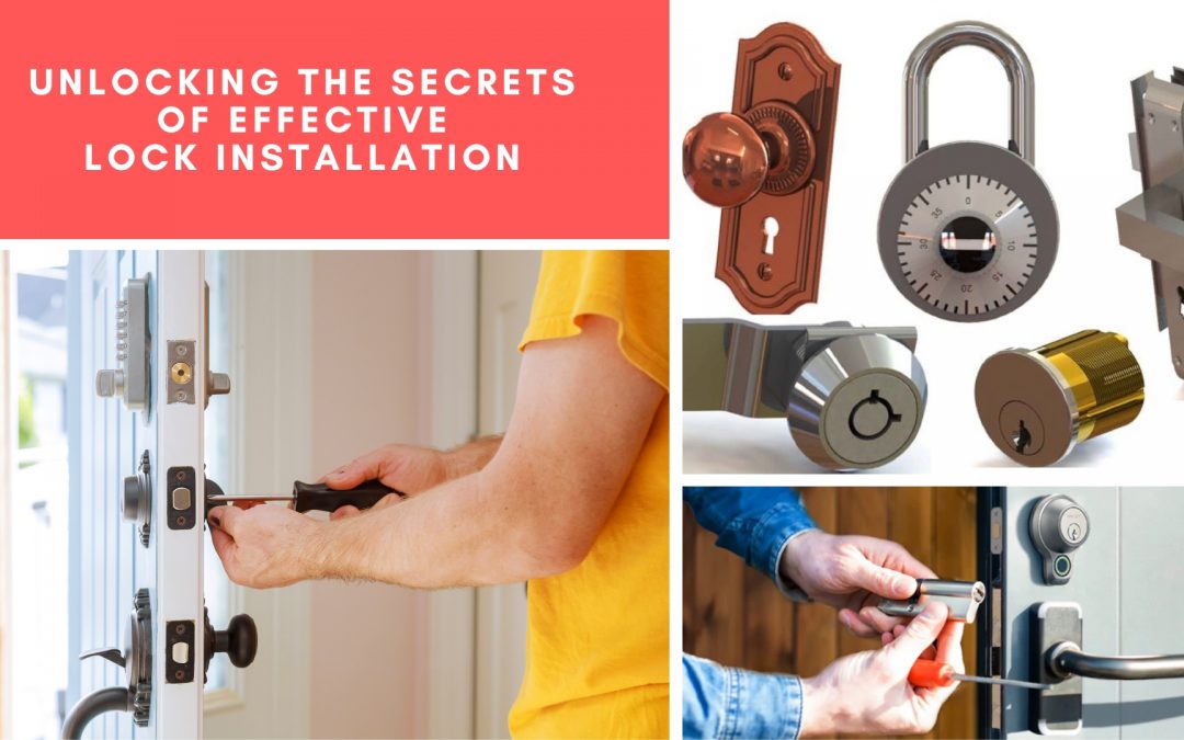 Unlocking the Secrets of Effective Lock Installation