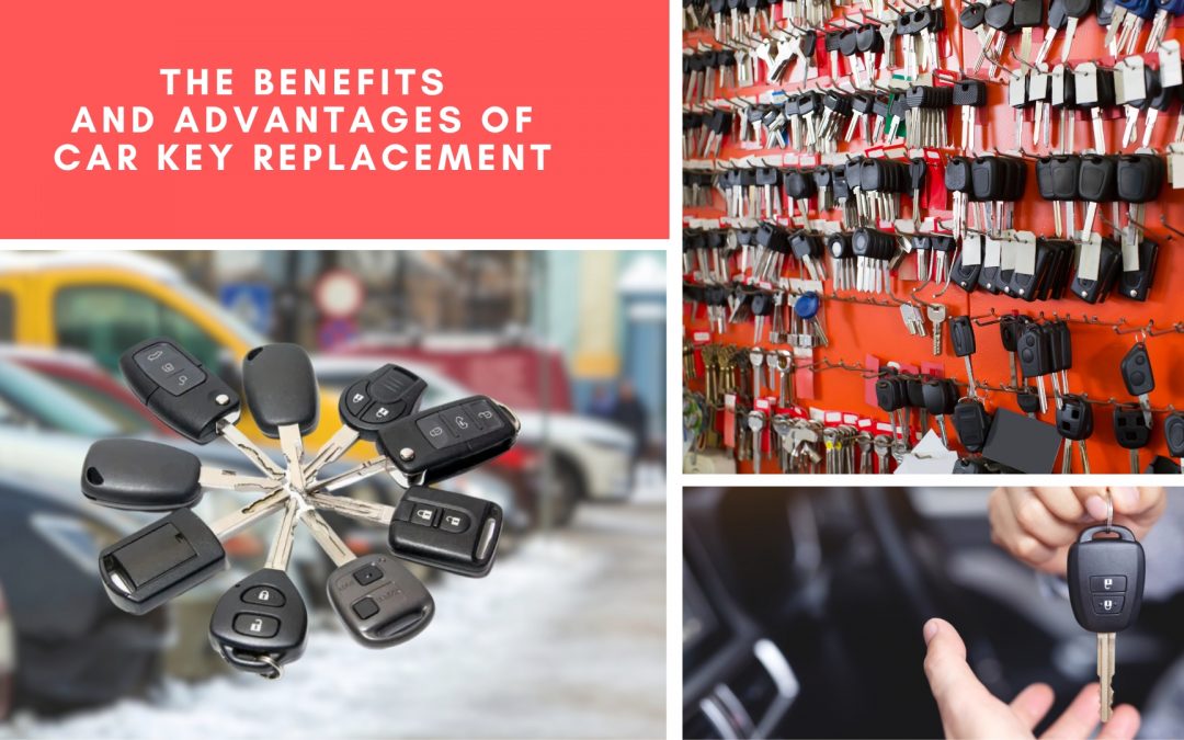 The Benefits and Advantages of Car Key Replacement