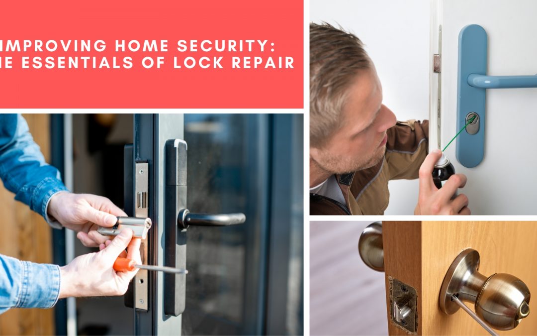 Improving Home Security: The Essentials of Lock Repair