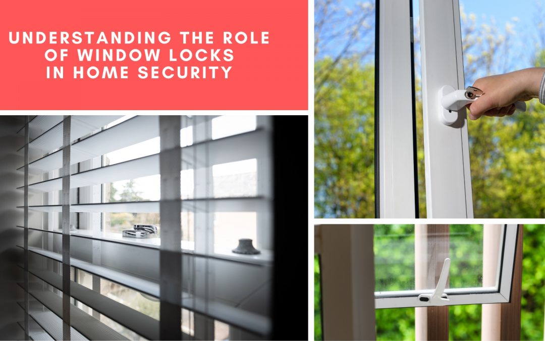 Understanding the Role of Window Locks in Home Security