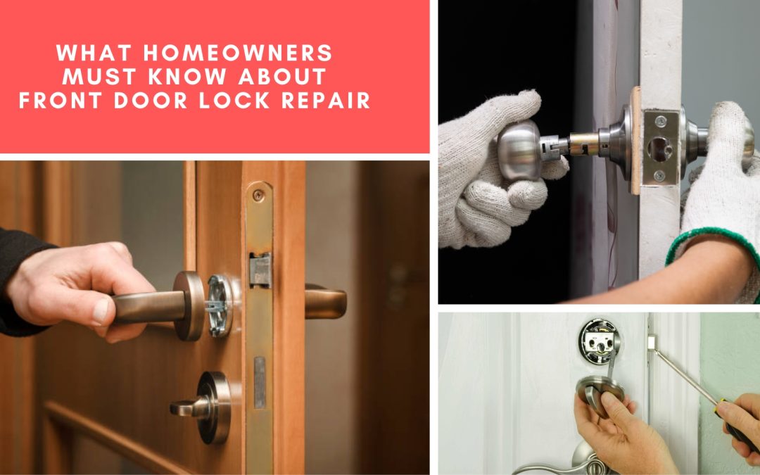 What Homeowners Must Know About Front Door Lock Repair