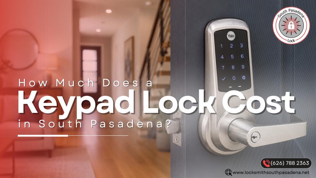 South Pasadena Lock graphic showing a keypad door lock on a front door with cost information for homeowners